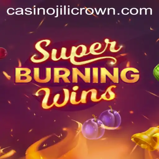 Dive into the Thrilling World of SuperBurningWins Featuring the Exciting Jilicrown